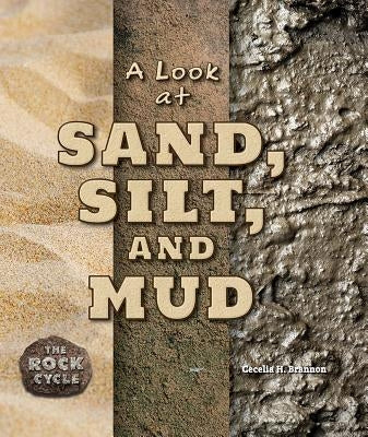 A Look at Sand, Silt, and Mud by Brannon, Cecelia H.
