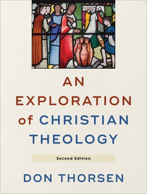 An Exploration of Christian Theology by Thorsen, Don