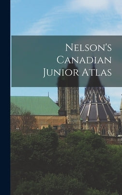 Nelson's Canadian Junior Atlas by Anonymous