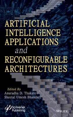 Artificial Intelligence Applications and Reconfigurable Architectures by Bhandari, Sheetal Umesh