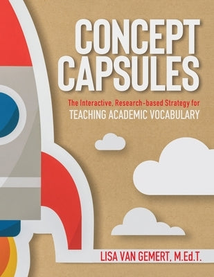 Concept Capsules: The Interactive, Research-based Strategy for Teaching Academic Vocabulary by Van Gemert, Lisa