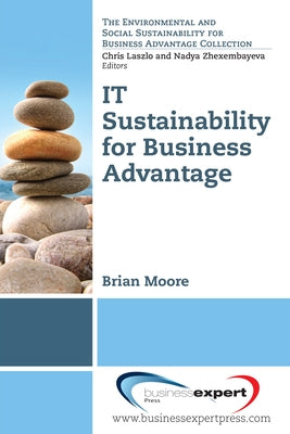IT Sustainability for Business Advantage by Moore, Brian