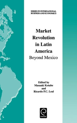 Market Revolution in Latin America: Beyond Mexico by Kotabe, Masaaki
