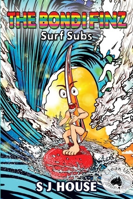 The Bondi Finz Surf Subs by House, S. J.