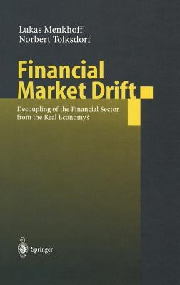 Financial Market Drift: Decoupling of the Financial Sector from the Real Economy? by Menkhoff, Lukas