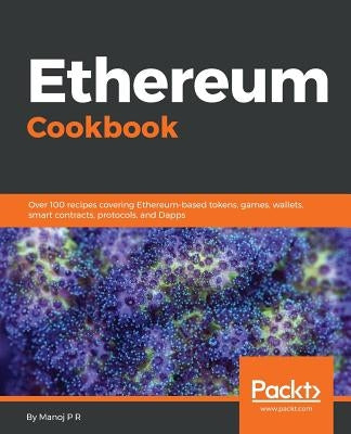 Ethereum Cookbook by R, Manoj P.