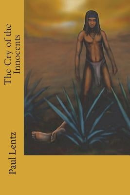 The Cry of the Innocents by Lentz, Paul
