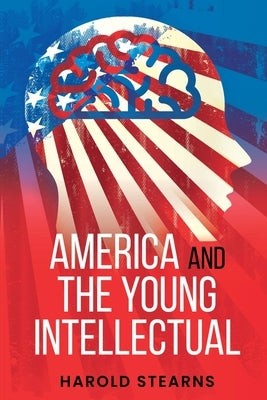 America and the Young Intellectual by Stearns, Harold