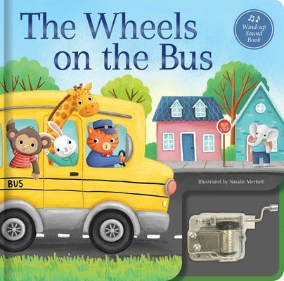 The Wheels on the Bus: A Musical Book: Wind-Up Music Box Book by Merheb, Natalie
