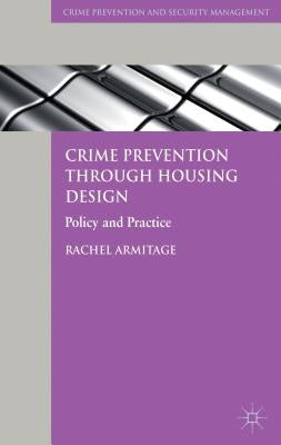 Crime Prevention Through Housing Design: Policy and Practice by Armitage, R.