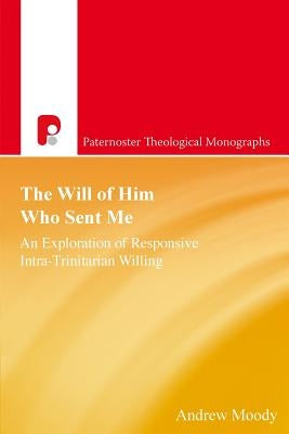 The Will of Him Who Sent Me by Moody, Andrew