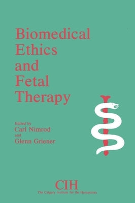 Biomedical Ethics and Fetal Therapy by Nimrod, Carl