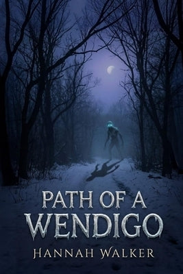 Path of a Wendigo by Walker, Hannah