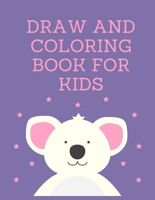 Draw and coloring book for kids: Kids coloring activity books Colors, and Animals! by Easy, Annie