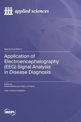 Application of Electroencephalography (EEG) Signal Analysis in Disease Diagnosis by Dattola, Serena