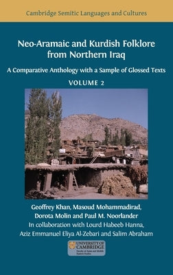 Neo-Aramaic and Kurdish Folklore from Northern Iraq: A Comparative Anthology with a Sample of Glossed Texts, Volume 2 by Khan, Geoffrey