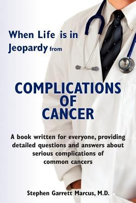 Complications of Cancer by Marcus M. D., Stephen