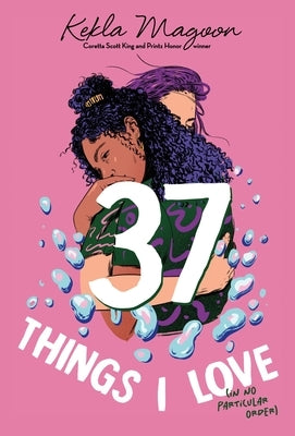 37 Things I Love (in No Particular Order) by Magoon, Kekla