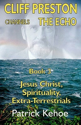 Cliff Preston Channels The Echo Book 3 by Kehoe, Patrick