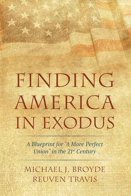 Finding America in Exodus by Broyde, Michael J.