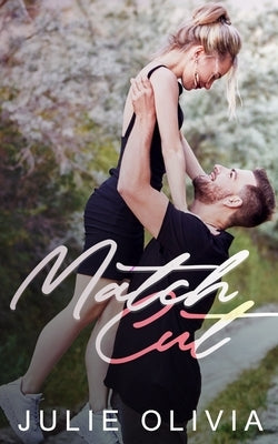 Match Cut: A Small Town Romance by Olivia, Julie