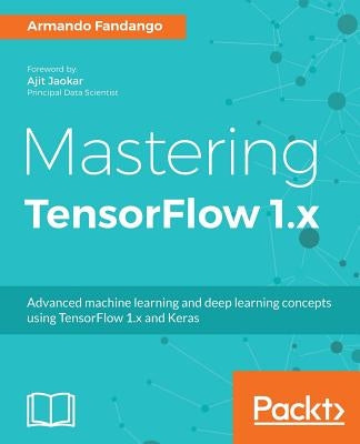 Mastering TensorFlow by Fandango, Armando