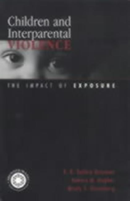 Children and Interparental Violence: The Impact of Exposure by Rossman, B. B. Robbie
