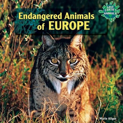 Endangered Animals of Europe by Allgor, Marie