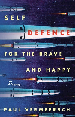 Self-Defence for the Brave and Happy: Poems by Vermeersch, Paul