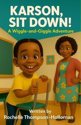 "Karson, Sit Down!": A Wiggle-and-Giggle Adventure by Thompson-Holloman, Rochelle