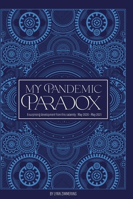 My Pandemic Paradox by Zimmering, Lynn