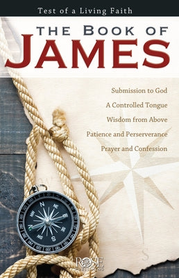 The Book of James: Test of a Living Faith by Rose Publishing