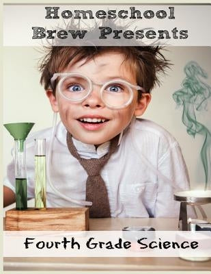 Fourth Grade Science: (For Home School or Extra Practice) by Bell, Thomas