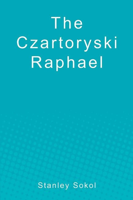 The Czartoryski Raphael by Sokol, Stanley
