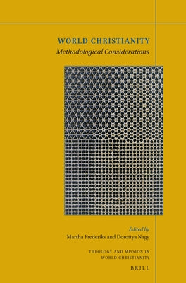 World Christianity: Methodological Considerations by Frederiks, Martha