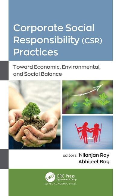 Corporate Social Responsibility (Csr) Practices: Toward Economic, Environmental, and Social Balance by Ray, Nilanjan