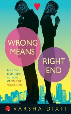 Wrong Means Right End by Dixit, Varsha