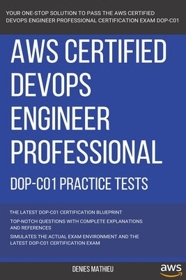 Aws: AWS Certified DevOps Engineer Professional (DOP-C01) Practice Tests by Mathieu, Denies
