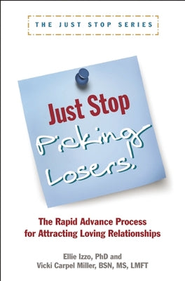 Just Stop Picking Losers!: The Rapid Advance Process for Attracing Loving Relationship by Carpel Miller, Vicki