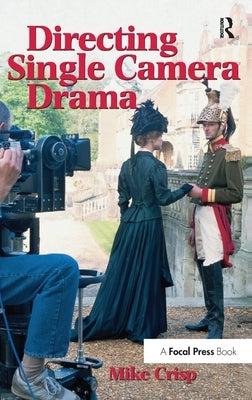 Directing Single Camera Drama by Crisp, Mike