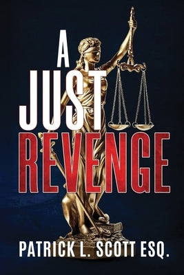 A Just Revenge by Scott, Patrick
