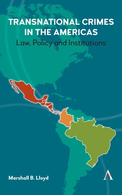 Transnational Crimes in the Americas: Law, Policy and Institutions by Lloyd, Marshall B.