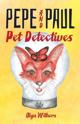 Pepe and Paul: Pet Detectives by Withers, Olga