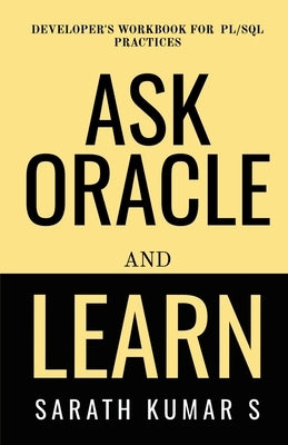 Ask Oracle And Learn by Kumar, Sarath