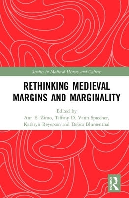 Rethinking Medieval Margins and Marginality by Zimo, Ann