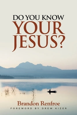 Do You Know Your Jesus? by Renfroe, Brandon Craig