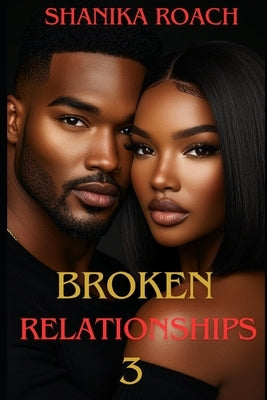 Broken Relationships 3 by Roach, Shanika