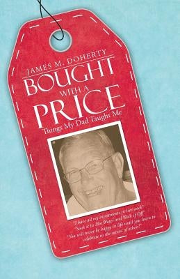 Bought with a Price: Things My Dad Taught Me by Doherty, James M.
