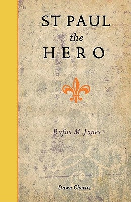 St Paul the Hero by Jones, Rufus Matthew