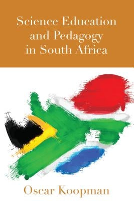 Science Education and Pedagogy in South Africa by Pinar, William F.